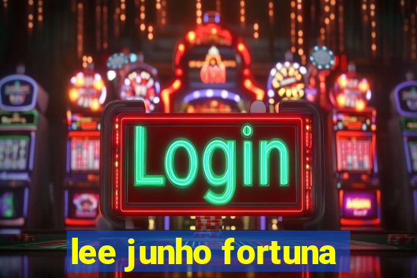 lee junho fortuna